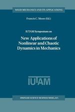 IUTAM Symposium on New Applications of Nonlinear and Chaotic Dynamics in Mechanics: Proceedings of the IUTAM Symposium held in Ithaca, NY, U.S.A., 27 July–1 August 1997