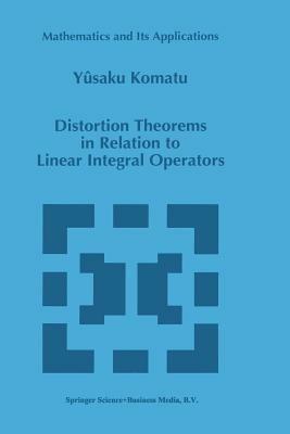 Distortion Theorems in Relation to Linear Integral Operators - Y. Komatu - cover