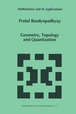 Geometry, Topology and Quantization - P. Bandyopadhyay - cover