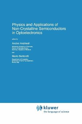 Physics and Applications of Non-Crystalline Semiconductors in Optoelectronics - cover
