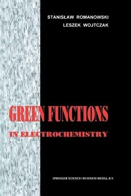 Green Functions in Electrochemistry - Stanislaw Romanowski,Leszek Wojtczak - cover