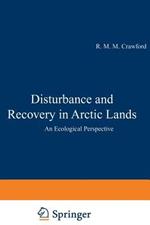 Disturbance and Recovery in Arctic Lands: An Ecological Perspective