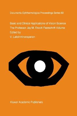 Basic and Clinical Applications of Vision Science: The Professor Jay M. Enoch Festschrift Volume - cover