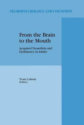 From the Brain to the Mouth: Acquired Dysarthria and Dysfluency in Adults - cover