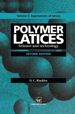 Polymer Latices: Science and Technology Volume 3: Applications of latices - D.C. Blackley - cover