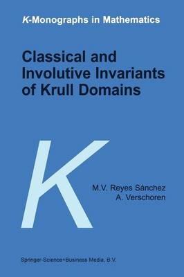 Classical and Involutive Invariants of Krull Domains - M.V. Reyes Sánchez,A. Verschoren - cover