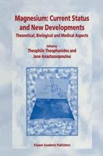 Magnesium: Current Status and New Developments: Theoretical, Biological and Medical Aspects
