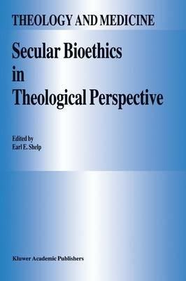 Secular Bioethics in Theological Perspective - cover