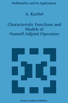 Characteristic Functions and Models of Nonself-Adjoint Operators - A. Kuzhel - cover