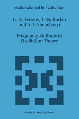 Frequency Methods in Oscillation Theory - G.A. Leonov,I.M. Burkin,A.I. Shepeljavyi - cover