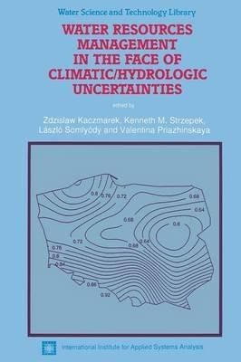 Water Resources Management in the Face of Climatic/Hydrologic Uncertainties - cover