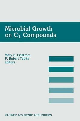 Microbial Growth on C1 Compounds: Proceedings of the 8th International Symposium on Microbial Growth on C1 Compounds, held in San Diego, U.S.A., 27 August – 1 September 1995 - cover