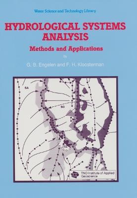 Hydrological Systems Analysis: Methods and Applications - G.B. Engelen,F.H. Kloosterman - cover
