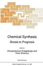 Chemical Synthesis: Gnosis to Prognosis