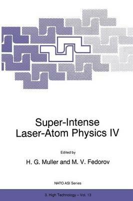 Super-Intense Laser-Atom Physics IV - cover