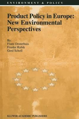Product Policy in Europe: New Environmental Perspectives - F. Oosterhuis,F. Rubik,G. Scholl - cover