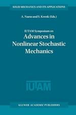 IUTAM Symposium on Advances in Nonlinear Stochastic Mechanics: Proceedings of the IUTAM Symposium held in Trondheim, Norway, 3–7 July 1995