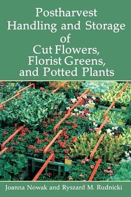 Postharvest Handling and Storage of Cut Flowers, Florist Greens, and Potted Plants - cover