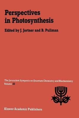 Perspectives in Photosynthesis: Proceedings of the Twenty-Second Jerusalem Symposium on Quantum Chemistry and Biochemistry Held in Jerusalem, Israel, May 15–18, 1989 - cover