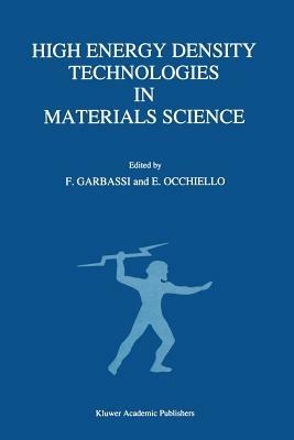 High Energy Density Technologies in Materials Science: Proceedings of the 2nd IGD Scientific Workshop, Novara, May 3–4, 1988 - cover