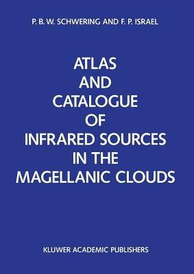Atlas and Catalogue of Infrared Sources in the Magellanic Clouds - P.B. Schwering,F.P. Israël - cover