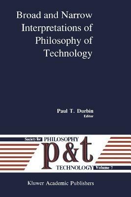 Broad and Narrow Interpretations of Philosophy of Technology: Broad and Narrow Interpretations - cover