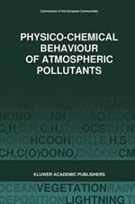 Physico-Chemical Behaviour of Atmospheric Pollutants (1989): Air Pollution Research Reports