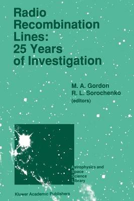 Radio Recombination Lines: 25 Years of Investigation: Proceeding of the 125th Colloquium of the International Astronomical Union, Held in Puschino, U.S.S.R., September 11–16, 1989 - cover