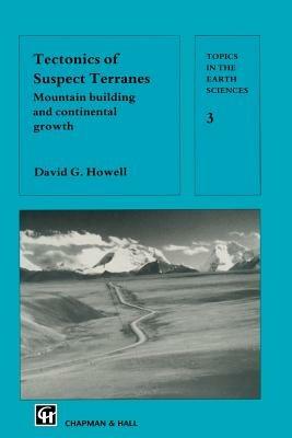 Tectonics of Suspect Terranes: Mountain building and continental growth - D. G. Howell - cover