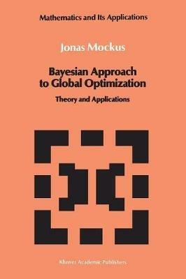 Bayesian Approach to Global Optimization: Theory and Applications - Jonas Mockus - cover