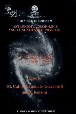 Astronomy, Cosmology and Fundamental Physics: Proceedings of the Third ESO-CERN Symposium, Held in Bologna, Palazzo Re Enzo, May 16–20, 1988 - cover