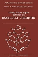 United States-Japan Seminar on Host-Guest Chemistry: Proceedings of the U.S.-Japan Seminar on Host-Guest Chemistry, Miami, Florida, U.S.A, 2–6 November 1987