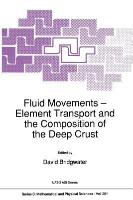 Fluid Movements — Element Transport and the Composition of the Deep Crust - David Bridgwater - cover