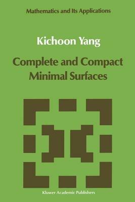 Complete and Compact Minimal Surfaces - Kichoon Yang - cover