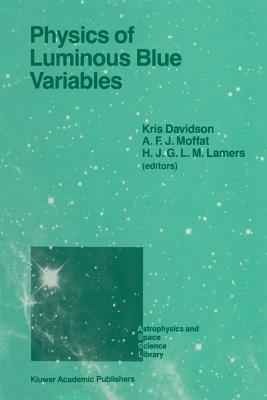 Physics of Luminous Blue Variables: Proceedings of the 113th Colloquium of the International Astronomical Union, Held at Val Morin, Quebec Province, Canada, August 15–18, 1988 - cover