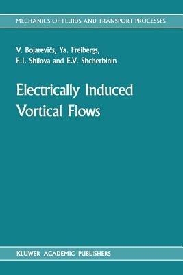 Electrically Induced Vortical Flows - V. Bojarevi°s,Ya. Freibergs,E.I. Shilova - cover