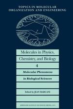 Molecules in Physics, Chemistry, and Biology: Molecular Phenomena in Biological Sciences