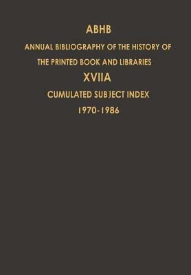 Cumulated Subject Index Volume 1 (1970) – Volume 17 (1986): Volume 17A: Cumulated Subject Index Volume 1 (1970)-Volume 17 (1986) - cover