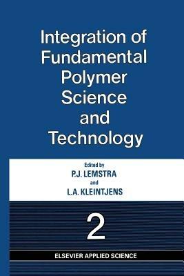 Integration of Fundamental Polymer Science and Technology—2 - cover