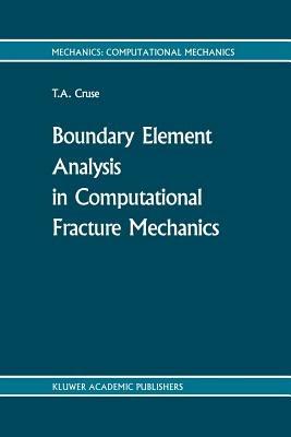 Boundary Element Analysis in Computational Fracture Mechanics - T.A. Cruse - cover