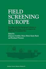 Field Screening Europe: Proceedings of the First International Conference on Strategies and Techniques for the Investigation and Monitoring of Contaminated Sites