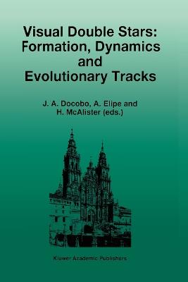 Visual Double Stars: Formation, Dynamics and Evolutionary Tracks - cover