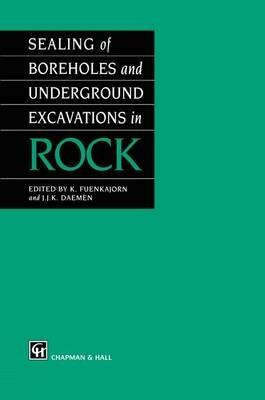 Sealing of Boreholes and Underground Excavations in Rock - K. Fuenkajorn,J.J. Daemen - cover