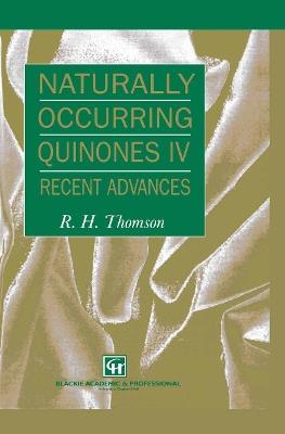Naturally Occurring Quinones IV: Recent advances - R.H. Thomson - cover