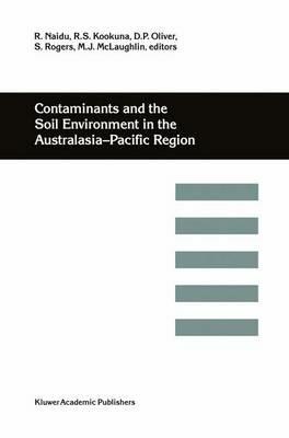 Contaminants and the Soil Environment in the Australasia-Pacific Region: Proceedings of the First Australasia-Pacific Conference on Contaminants and Soil Environment in the Australasia-Pacific Region, held in Adelaide, Australia, 18–23 February 1996 - cover