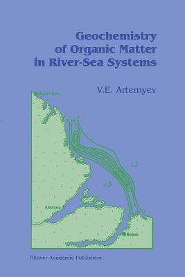 Geochemistry of Organic Matter in River-Sea Systems - V.E. Artemyev - cover