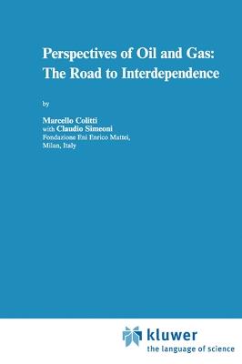 Perspectives of Oil and Gas: The Road to Interdependence - M. Colitti,C. Simeoni - cover