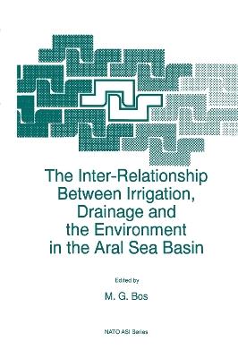The Inter-Relationship Between Irrigation, Drainage and the Environment in the Aral Sea Basin - cover