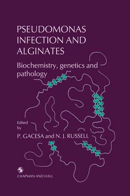 Pseudomonas Infection and Alginates: Biochemistry, genetics and pathology - cover
