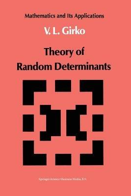 Theory of Random Determinants - V.L. Girko - cover